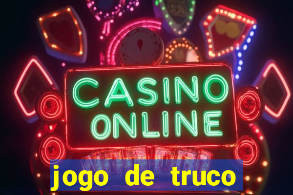 jogo de truco valendo dinheiro real